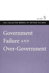 Government Failure & Over-Government - Colin Robinson - 9780865975545