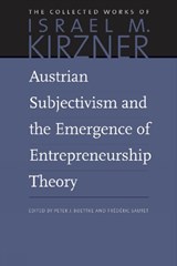 Austrian Subjectivism & the Emergence of Entrepreneurship Theory - Israel M Kirzner - 9780865978591