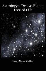 Astrology's Twelve-Planet Tree of Life - Alice Miller - 9780866906623