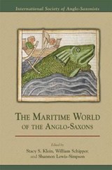 The Maritime World of the Anglo-Saxons - KLEIN,  Stacy S. - 9780866984966