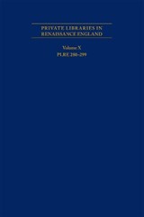 Private Libraries in Renaissance England: A Collection and Catalogue of Tudor and Early Stuart Book-Lists - Volume X PLRE 280-299 - Joseph L. Black - 9780866986205