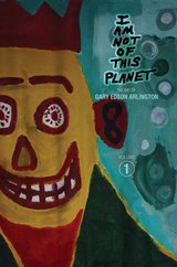 I Am Not of This Planet - ARLINGTON,  Gary Edson - 9780867197570