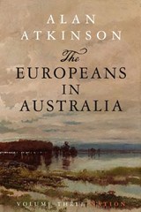 The Europeans in Australia - Alan Atkinson - 9780868409979