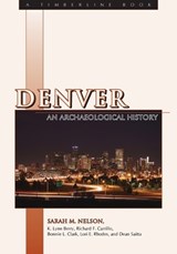 Denver - Sarah M. Nelson ; Richard F. Carillo ; Bonnie J. Clark ; Lori E. Rhodes ; Dean Saitta - 9780870819353