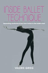 INSIDE BALLET TECHNIQUE - Valerie Grieg - 9780871271914