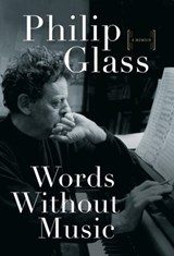 Words Without Music - A Memoir | Philip Glass | 