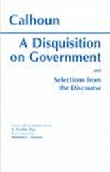A Disquisition On Government and Selections from The Discourse - John Calhoun - 9780872202948