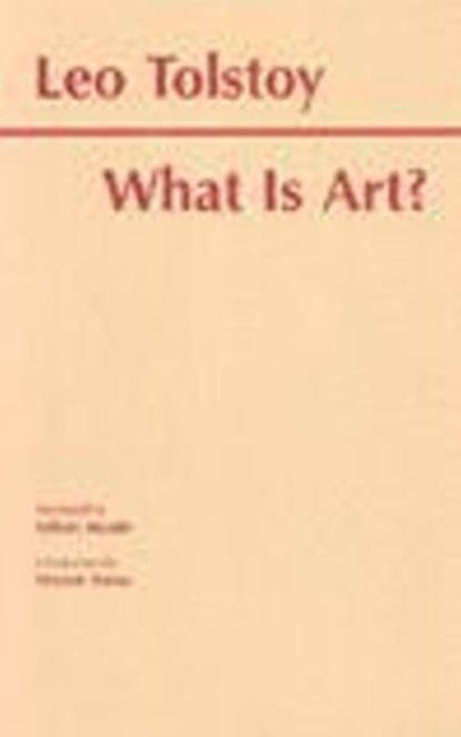 What Is Art?, L.N. Tolstoy - Paperback - 9780872202955