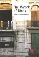 The Wreck of Birds - Rebecca Givens Rolland - 9780872331549