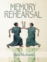 Memory Rehearsal - Eleni Sikelianos - 9780872869448