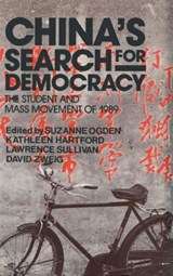 China's Search for Democracy: The Students and Mass Movement of 1989 - Suzanne Ogden ; Kathleen Hartford ; Nancy Sullivan ; David (Hong Kong University of Science and Technology) Zweig - 9780873327237