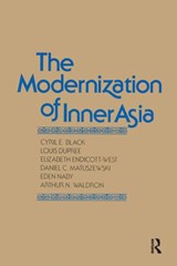 The Modernization of Inner Asia - Cyril E. Black ; Louis Dupree ; Elizabeth Endicott-West ; Daniel C. Matuszewski ; Eden Naby ; Arthur N. Waldron - 9780873327794