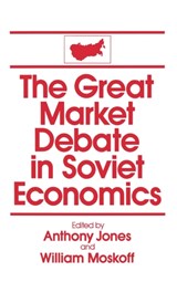 The Great Market Debate in Soviet Economics: An Anthology - David M Jones ; William Moskoff - 9780873328685