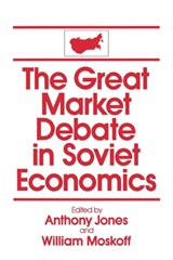 The Great Market Debate in Soviet Economics: An Anthology - David M Jones ; William Moskoff - 9780873328692