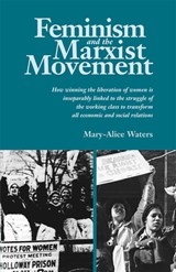 Waters, M: Feminism and the Marxist Movement - Mary-Alice Waters - 9780873482417