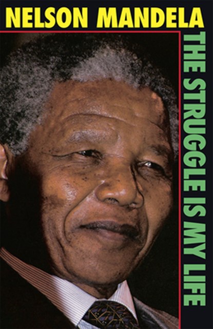 STRUGGLE IS MY LIFE REV/E 2/E, Nelson Mandela - Paperback - 9780873485937