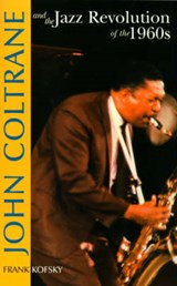 John Coltrane and the Jazz Revolution in the 1960s - Frank Kofsky - 9780873488570