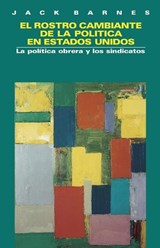 El Rostro Cambiante de la Política en Estados Unidos - Jack Barnes - 9780873489058