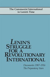 Lenin's Struggle for a Revolutionary International: Documents, 1907-1916; The Preparatory Years - John Riddell - 9780873489287