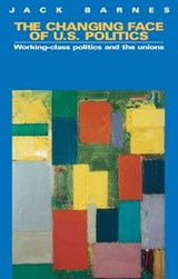 The Changing Face of U.S. Politics - BARNES,  Jack - 9780873489584