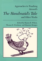 Approaches to Teaching Atwood's the Handmaid's Tale and Other Works - WILSON,  Sharon R. - 9780873527361