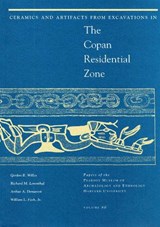 Ceramics and Artifacts from Excavations in the Copan Residential Zone - Gordon R. Willey ; Richard M. Leventhal ; Arthur A. Demarest ; William L. Fash - 9780873652063