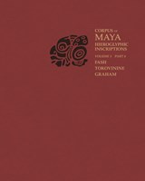 Corpus of Maya Hieroglyphic Inscriptions, Volume 3: Part 4: Yaxchilan - Barbara W. Fash ; Alexandre Tokovinine ; Ian Graham - 9780873658720