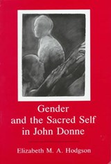 Gender and the Sacred Self in John Donne - HODGSON,  Elizabeth - 9780874136746