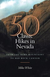 50 Classic Hikes in Nevada - Mike White - 9780874176292