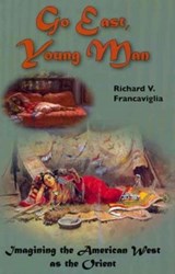 Go East, Young Man - Richard Francaviglia - 9780874218091