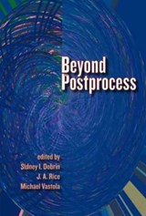 Beyond Postprocess - Sidney I. Dobrin ; J.A. Rice ; Michael Vastola - 9780874218312