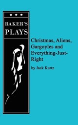Christmas, Aliens, Gargoyles and Everything-Just-Right - Jack Kurtz - 9780874403091