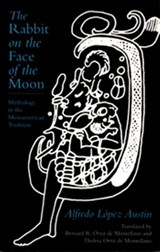 The Rabbit on the Face of the Moon - LOPEZ AUSTIN,  Alfredo - 9780874805277