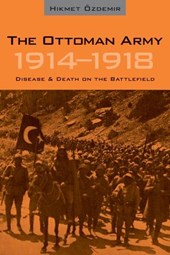 Ozdemir, H: The Ottoman Army 1914 - 1918