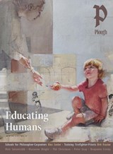 Plough Quarterly No. 42 – Educating Humans - Meir Soloveichik ; Grace Hamman ; Peter Gray ; Claude Wilkinson ; Alex Sosler ; Brit Frazier ; Phil Christman ; Stephanie Ebert ; Patrick Tomassi ; Benjamin Crosby ; Marianne Wright ; Frederick K. S. Leung ; Paul Coleman - 9780874860467