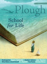 Plough Quarterly No. 19 - School for Life - Eugene Vodolazkin ; Karen Swallow Prior ; Christian Wiman ; John Thornton ; D. L. Mayfield ; Andrew Balio ; Julian Peters ; Denise Uwimana ; Alfred Delp ; Martin Luther - 9780874863277