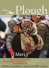 Plough Quarterly No. 7 - Philip Yancey ; Naomi Shihab Nye ; Hanna-Barbara Gerl-Falkovitz ; Charles E. Moore ; Eva Mozes Kor ; Cardinal Gerhard Muller ; Leo Tolstoy ; Michael Manning ; Kim Hyun-sik - 9780874867459