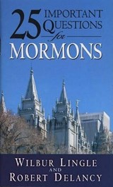 25 Important Questions for Mormons - LINGLE,  Wilbur - 9780875085395