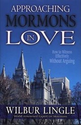 APPROACHING MORMONS IN LOVE - WILBUR LINGLE - 9780875087771