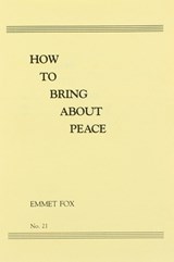 How to Bring about Peace (#21) - Emmet Fox - 9780875167503
