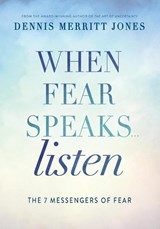 When Fear Speaks, Listen - Dr. Dennis Merritt Jones - 9780875169514