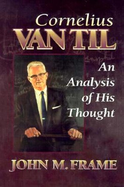 Cornelius Van Til, FRAME,  John M. - Paperback - 9780875522456