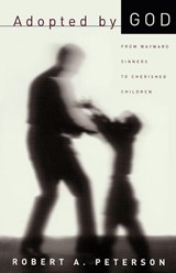 Adopted by God - Robert A. Peterson - 9780875524658