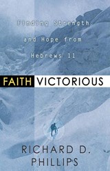 Faith Victorious - Richard D. Phillips - 9780875525150