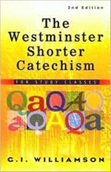The Westminster Shorter Catechism - G I Williamson - 9780875525211