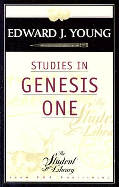 Studies in Genesis One, Edward J. Young - Gebonden - 9780875525501