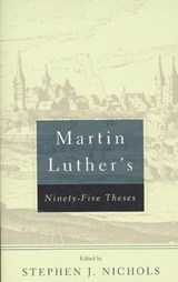 Martin Luther's 95 Theses - LUTHER,  Martin ; Nichols, Stephen J. - 9780875525570