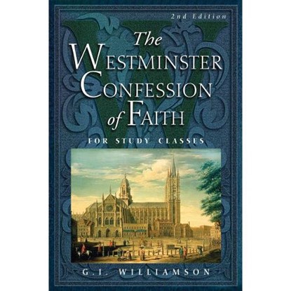WESTMINSTER CONFESSION OF, G. I. Williamson - Paperback - 9780875525938
