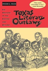Texas Literary Outlaws - Steven L. Davis - 9780875656755