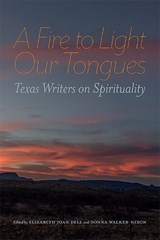 A Fire to Light Our Tongues - Elizabeth Joan Dell ; Donna Walker-Nixon - 9780875658056